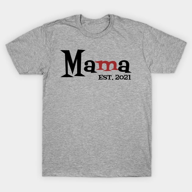 Mama Est 2021 T-Shirt by Dizzyland